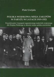 Okładka książki Polska wojskowa misja zakupów w Paryżu w latach 1919-1921