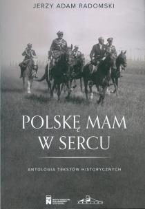 Okładka książki Polske mam w sercu. Antologia tekstów historycznych