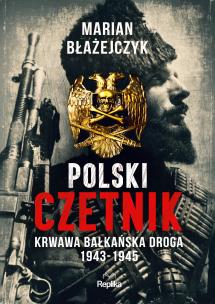 Polski czetnik. Autor: Błażejczyk Marian. Multiszop.pl Okładka książki Polski czetnik