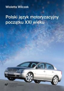 Polski język motoryzacyjny początku XXI wieku. Autor: Wioletta Wilczek. Multiszop.pl Okładka książki Polski język motoryzacyjny początku XXI wieku