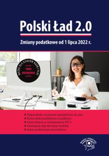 Okładka książki Polski Ład 2.0. Zmiany podatkowe od 1 lipca 2022 r.