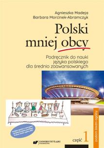 Polski mniej obcy cz.1 Podręcznik B2 w.2. Autor: Madeja Agnieszka, Barbara Morcinek-Abramczyk. Multiszop.pl Okładka książki Polski mniej obcy cz.1 Podręcznik B2 w.2
