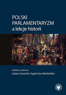 Okładka książki Polski parlamentaryzm a lekcje historii Zbiór artykułów i scenariuszy lekcji dotyczących polskiego