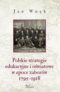 Polskie strategie edukacyjne i oświatowe w epoce z. Autor: Wnęk Jan. Multiszop.pl Okładka książki Polskie strategie edukacyjne i oświatowe w epoce z