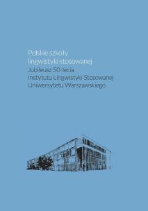 Okładka książki Polskie szkoły lingwistyki stosowanej. Jubileusz 50-lecia Instytutu Lingwistyki Stosowanej Uniwersyt