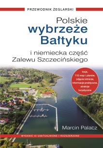 Polskie Wybrzeże Bałtyku + niemiecka część Zalewu Szczecińskiego. Autor: Marcin Palacz. Multiszop.pl Okładka książki Polskie Wybrzeże Bałtyku + niemiecka część Zalewu Szczecińskiego