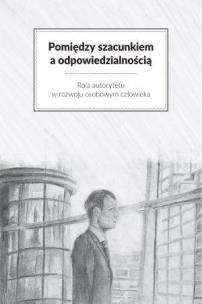 Pomiędzy szacunkiem a odpowiedzialnością. Autor:   Praca zbiorowa. Multiszop.pl Okładka książki Pomiędzy szacunkiem a odpowiedzialnością
