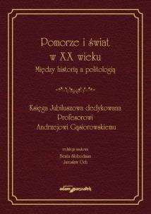 Okładka książki Pomorze i świat w XX wieku Między historią a politologią