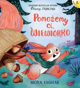 Pomożemy ci, wiewiórko. Autor: NICOLA KINNEAR. Multiszop.pl Okładka książki Pomożemy ci, wiewiórko