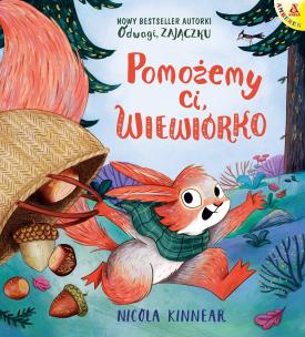 Pomożemy ci, wiewiórko. Autor: NICOLA KINNEAR. Multiszop.pl Okładka książki Pomożemy ci, wiewiórko