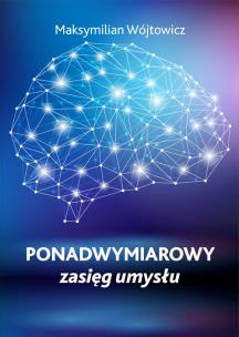 Ponadwymiarowy zasięg umysłu - uszkodzone. Autor: Wójtowicz Maksymilian. Multiszop.pl Okładka książki Ponadwymiarowy zasięg umysłu - uszkodzone