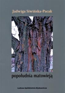 Popołudnia matowieją. Autor: Jadwiga Siwińska-Pack. Multiszop.pl Okładka książki Popołudnia matowieją