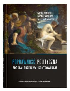 Okładka książki Poprawność polityczna. Źródła, przejawy, kontrowersje