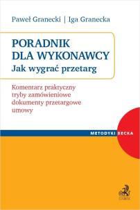 Poradnik dla Wykonawcy. Jak wygrać przetarg?. Autor: Granecka Iga, Granecki Paweł. Multiszop.pl Okładka książki Poradnik dla Wykonawcy. Jak wygrać przetarg?