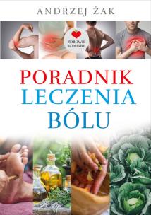 Poradnik leczenia bólu. Autor: Żak Andrzej. Multiszop.pl Okładka książki Poradnik leczenia bólu