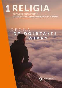 Poradnik metodyczny SBR 1 Droga do dojrzałej wiary. Autor: Radosława Mazura. Multiszop.pl Okładka książki Poradnik metodyczny SBR 1 Droga do dojrzałej wiary