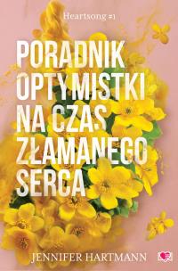 Poradnik optymistki na czas złamanego serca. Heartsong. Tom 1. Autor: Hartmann Jennifer. Multiszop.pl Okładka książki Poradnik optymistki na czas złamanego serca. Heartsong. Tom 1