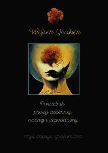 Poradnik prozy dziennej, nocnej i zawodowej czyli kaprys grafomana. Autor: Grabek Wojtek. Multiszop.pl Okładka książki Poradnik prozy dziennej, nocnej i zawodowej czyli kaprys grafomana