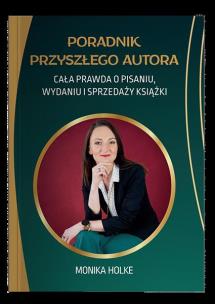 Okładka książki Poradnik przyszłego autora. Cała prawda o pisaniu, wydaniu i sprzedaży książek