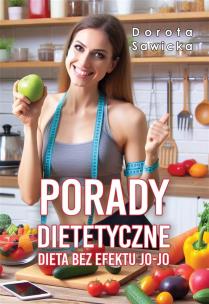 Porady dietetyczne. Dieta bez efektu jo-jo. Autor: Sawicka Dorota. Multiszop.pl Okładka książki Porady dietetyczne. Dieta bez efektu jo-jo