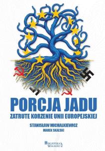 Okładka książki Porcja jadu. Zatrute korzenie Unii Europejskiej