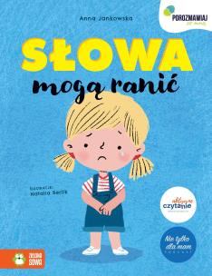 Porozmawiaj ze mną. Słowa mogą ranić. Autor: Anna Jankowska. Multiszop.pl Okładka książki Porozmawiaj ze mną. Słowa mogą ranić