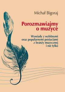 Porozmawiajmy o muzyce. Autor: Bigoraj Michał. Multiszop.pl Okładka książki Porozmawiajmy o muzyce