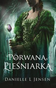 Porwana pieśniarka. Trylogia klątwy. Tom 1 wyd. 2023. Autor: Danielle L. Jensen. Multiszop.pl Okładka książki Porwana pieśniarka. Trylogia klątwy. Tom 1 wyd. 2023