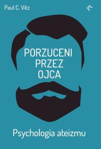 Okładka książki Porzuceni przez ojca. . Psychologia ateizmu