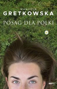 Posag dla Polki. Autor: Manuela Gretkowska. Multiszop.pl Okładka książki Posag dla Polki