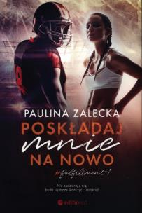Poskładaj mnie na nowo. Autor: Paulina Zalecka. Multiszop.pl Okładka książki Poskładaj mnie na nowo