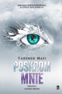 Poskrom mnie. Dotknij Mnie. Tom 5. Autor: Tahereh Mafi. Multiszop.pl Okładka książki Poskrom mnie. Dotknij Mnie. Tom 5