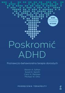 Okładka książki Poskromić ADHD. Poznawczo-behawioralna terapia dorosłych. Podręcznik terapeuty