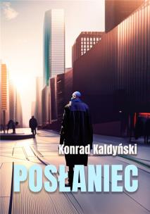 Posłaniec. Autor: Konrad Kaldyński. Multiszop.pl Okładka książki Posłaniec