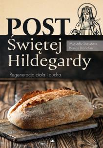 Post Świętej Hildegardy. Autor: Marcello Stanzione, Bianca Bianchini. Multiszop.pl Okładka książki Post Świętej Hildegardy