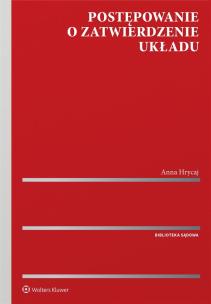 Postępowanie o zatwierdzenie układu. Autor: Hrycaj Anna. Multiszop.pl Okładka książki Postępowanie o zatwierdzenie układu