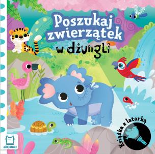 Poszukaj zwierzątek w dżungli. Książka z latarką. Autor: Grażyna Wasilewicz. Multiszop.pl Okładka książki Poszukaj zwierzątek w dżungli. Książka z latarką