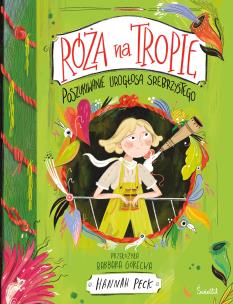 Okładka książki Poszukiwanie Lirogłosa Srebrzystego. Róża na tropie. Tom 2
