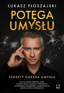 Potęga umysłu. Autor: Płoszajski Łukasz. Multiszop.pl Okładka książki Potęga umysłu
