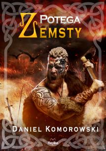 Potęga zemsty. Autor: Komorowski Daniel. Multiszop.pl Okładka książki Potęga zemsty