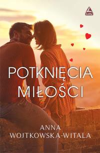 Potknięcia miłości. Autor: Wojtkowska-Witala Anna. Multiszop.pl Okładka książki Potknięcia miłości