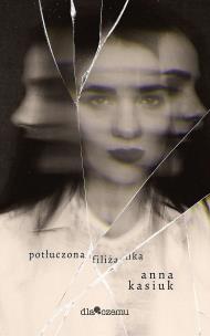 Potłuczona filiżanka. Autor: Kasiuk Anna. Multiszop.pl Okładka książki Potłuczona filiżanka