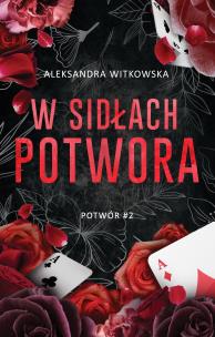 Potwór Tom 2 W sidłach potwora. Autor: Witkowska Aleksandra. Multiszop.pl Okładka książki Potwór Tom 2 W sidłach potwora