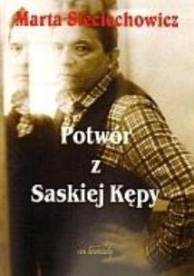 Potwór z Saskiej Kępy. Autor: Marta Sieciechowicz. Multiszop.pl Okładka książki Potwór z Saskiej Kępy