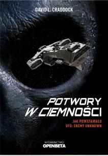 Potwory w ciemności. Jak powstało UFO Enemy Unknown. Autor: David L. Craddock. Multiszop.pl Okładka książki Potwory w ciemności. Jak powstało UFO Enemy Unknown