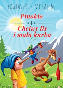 Powiastki z morałem. Pinokio, Chciwy lis i mała kurka - uszkodzone. Autor: Opracowanie zbiorowe. Multiszop.pl Okładka książki Powiastki z morałem. Pinokio, Chciwy lis i mała kurka - uszkodzone