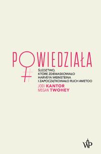 Powiedziała - uszkodzone. Autor: Kantor Jodi, Twohey Megan. Multiszop.pl Okładka książki Powiedziała - uszkodzone