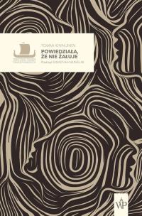 Powiedziała, że nie żałuje. Autor: Tommi Kinnunen. Multiszop.pl Okładka książki Powiedziała, że nie żałuje