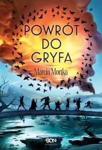 Powrót do Gryfa. Drużyna do zadań specjalnych. Tom 4. Autor: Mortka Marcin. Multiszop.pl Okładka książki Powrót do Gryfa. Drużyna do zadań specjalnych. Tom 4