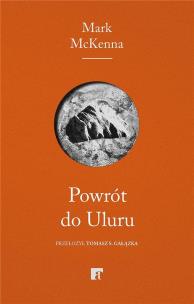 Powrót do Uluru. Autor: Mark McKenna. Multiszop.pl Okładka książki Powrót do Uluru